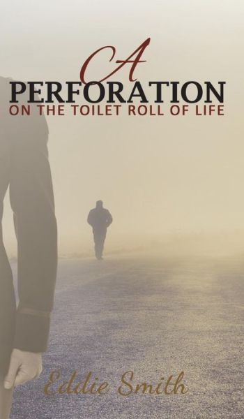 Cover for Eddie Smith · A Perforation: On the Toilet Roll of Life (Paperback Book) (2018)