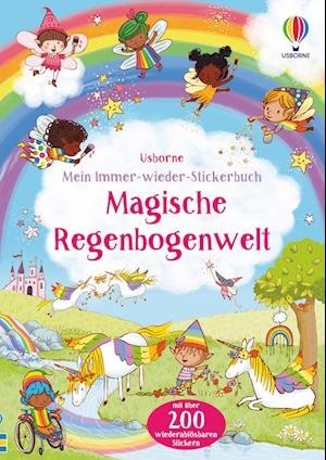 Cover for Felicity Brooks · Mein Immer-wieder-Stickerbuch: Magische Regenbogenwelt (Taschenbuch) (2022)