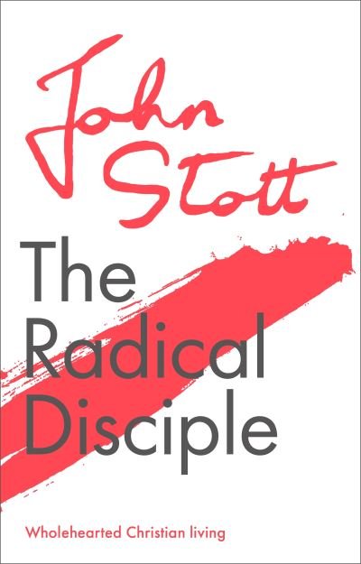 Cover for Stott, John (Author) · The Radical Disciple: Wholehearted Christian Living (Paperback Book) (2021)
