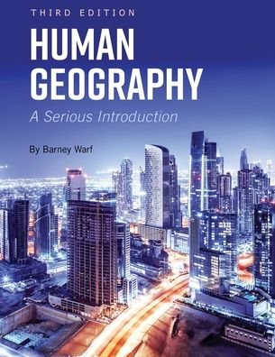 Human Geography: A Serious Introduction - Barney Warf - Books - Cognella, Inc - 9781793516916 - July 13, 2020