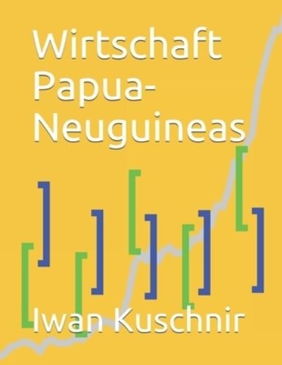 Cover for Iwan Kuschnir · Wirtschaft Papua-Neuguineas (Pocketbok) (2019)