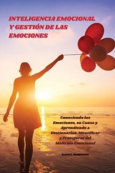 Cover for Daniel Robinson · Inteligencia Emocional y Gestion de las Emociones - Emotional Intelligence and Emotional Management (Paperback Book) (2021)