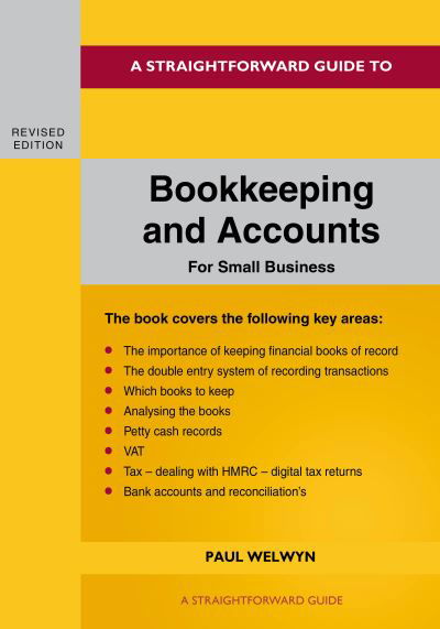 Cover for Paul Welwyn · A Straightforward Guide to Bookkeeping and Accounts for Small Business Revised Edition - 2024 (Paperback Book) (2024)