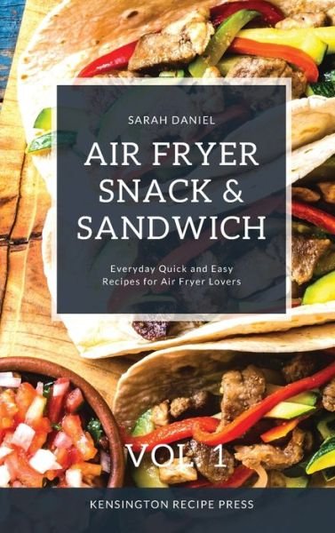 Cover for Sarah Daniel · Air Fryer Snack and Sandwich Vol. 1 (Hardcover Book) (2021)
