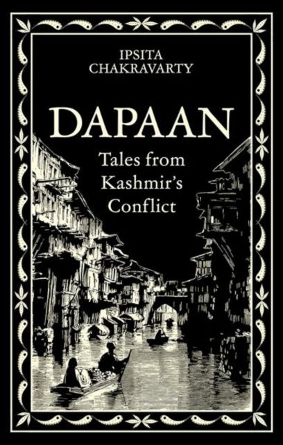 Cover for Ipsita Chakravarty · Dapaan: Tales from Kashmir’s Conflict (Paperback Book) (2025)