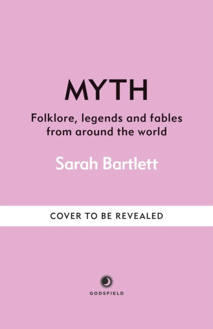 Cover for Sarah Bartlett · Myth: Stories from World Mythology (Inbunden Bok) (2025)