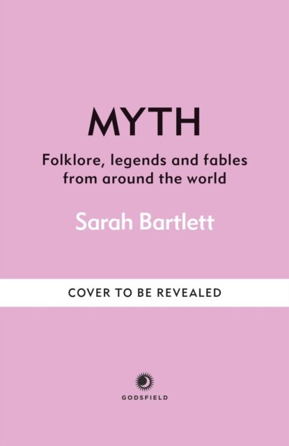 Cover for Sarah Bartlett · Myth: Stories from World Mythology (Innbunden bok) (2025)