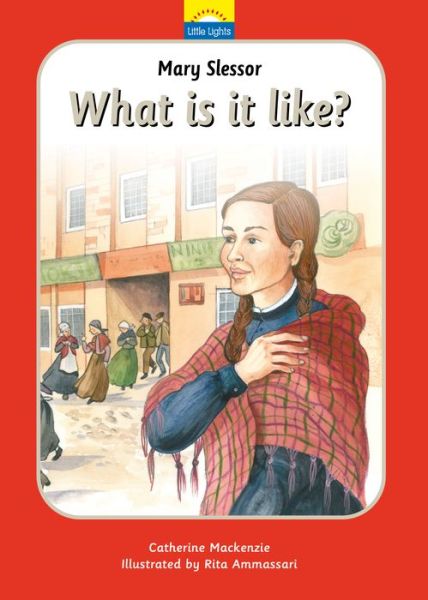 Mary Slessor: What is it like? - Little Lights - Catherine MacKenzie - Książki - Christian Focus Publications Ltd - 9781845507916 - 20 maja 2012