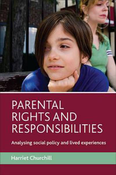 Cover for Harriet Churchill · Parental rights and responsibilities: Analysing social policy and lived experiences (Hardcover Book) (2011)