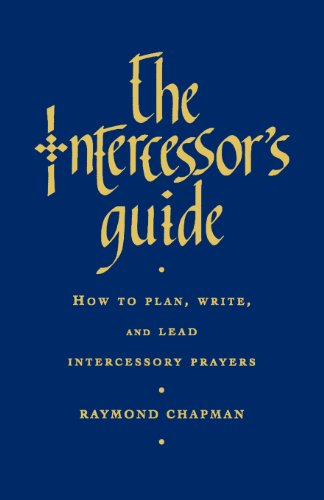 Cover for Raymond Chapman · The Intercessor's Guide: How to Plan, Write and Lead Intercessory Prayers (Paperback Book) (2013)