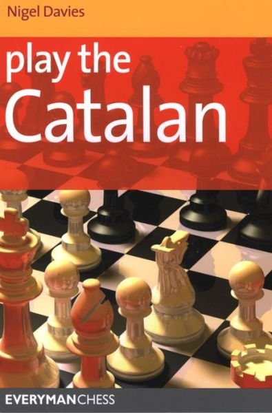 Play the Catalan - Nigel Davies - Kirjat - Everyman Chess - 9781857445916 - lauantai 6. kesäkuuta 2009