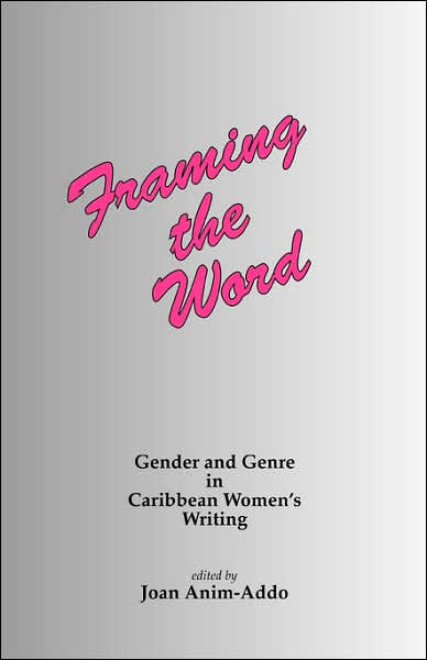 Cover for Joan Anim-addo · Framing the Word: Gender &amp; Genre in Caribbean Women's Writing (Paperback Book) (1996)