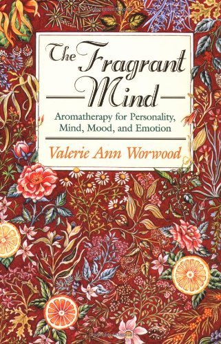 Cover for Valerie Ann Worwood · The Fragrant Mind: Aromatherapy for Personality, Mind, Mood and Emotion (Taschenbuch) (1996)