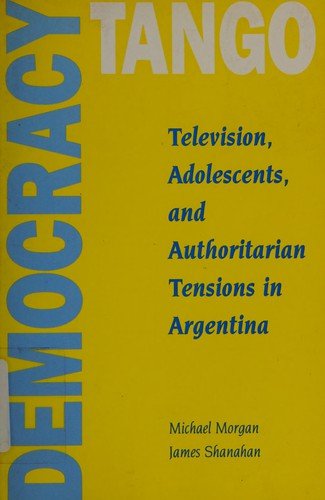 Cover for Michael Morgan · Democracy Tango: Television, Adolescents, and Authoritarian Tensions in Argentina - Critical Studies in Communication (Pocketbok) (1995)