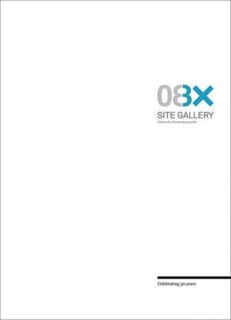 Untitled Gallery / site Gallery Celebrating 30 Years: 30 Years Anniversary Publication - Robert Clark - Books - Site Gallery - 9781899926916 - March 1, 2009