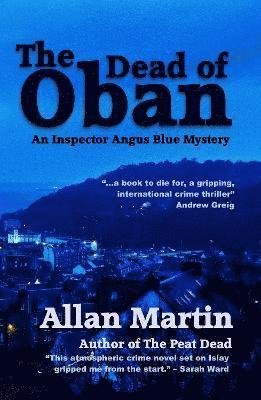 Cover for Allan Martin · The Dead of Oban: An Inspector Angus Blue mystery (Paperback Book) (2024)