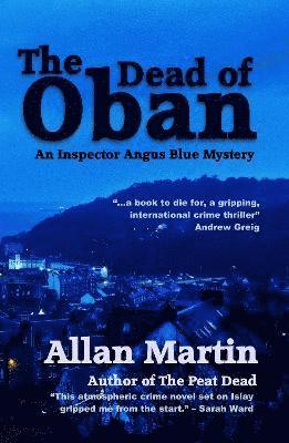 The Dead of Oban: An Inspector Angus Blue mystery - Allan Martin - Książki - ThunderPoint Publishing Limited - 9781910946916 - 28 lutego 2024