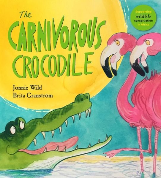 Cover for Jonnie Wild · The Carnivorous Crocodile - The Five Flamingos (Paperback Book) (2018)