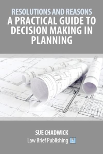 Cover for Sue Chadwick · Resolutions and Reasons: A Practical Guide to Decision Making in Planning (Paperback Book) (2019)