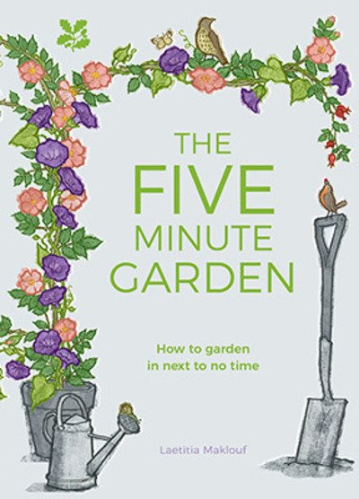 Cover for Laetitia Maklouf · The Five Minute Garden (Inbunden Bok) (2020)
