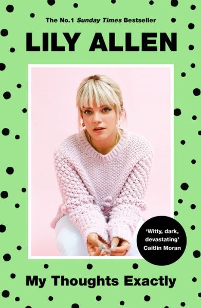 My Thoughts Exactly: The No.1 Bestseller - Lily Allen - Books - Bonnier Books Ltd - 9781911600916 - July 11, 2019