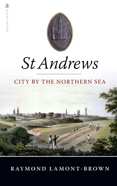 Raymond Lamont-Brown · St Andrews: City by the Northern Sea (Paperback Book) (2022)