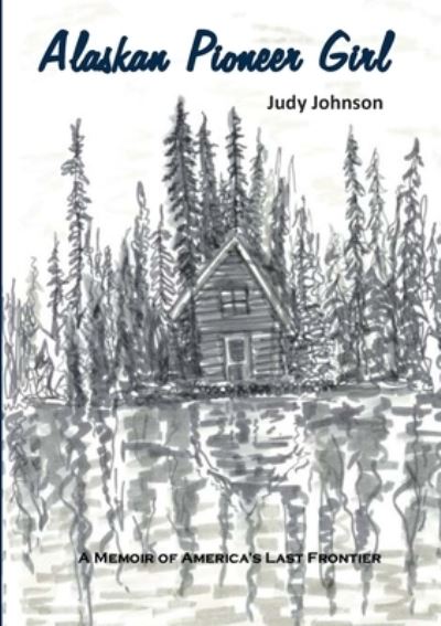 Cover for Judy Johnson · Alaskan Pioneer Girl (Book) (2022)