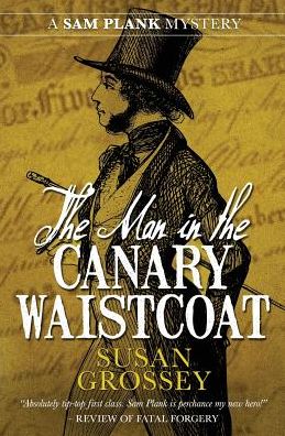 The Man in the Canary Waistcoat - The Sam Plank Mysteries - Susan Grossey - Boeken - Susan Grossey - 9781916001916 - 17 januari 2019