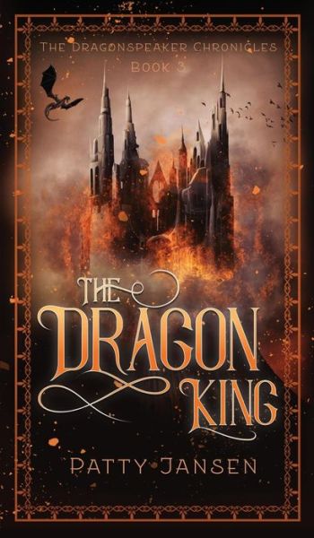 Cover for Patty Jansen · The Dragon King - Dragonspeaker Chronicles (Hardcover Book) (2018)