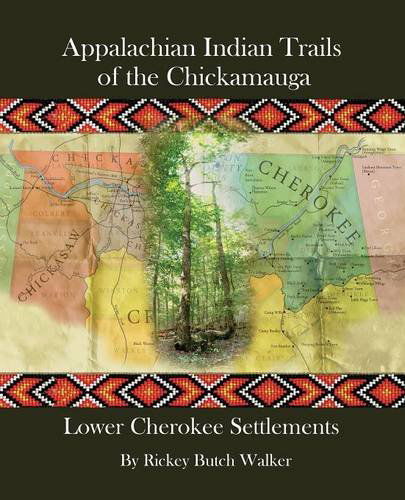 Cover for Rickey Butch Walker · Appalachian Indian Trails of the Chickamauga: Lower Cherokee Settlements (Paperback Book) (2013)