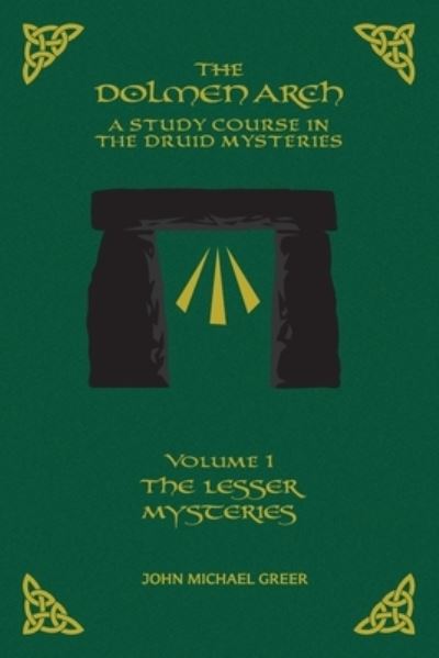 THE DOLMEN ARCH A Study Course in the Druid Mysteries volume 1 The Lesser Mysteries - Arcane Wisdom - Books - Arcane Wisdom - 9781935006916 - January 3, 2022