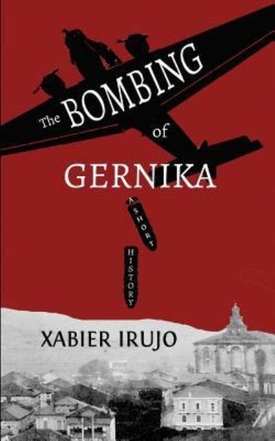 Cover for Xabier Irujo · The Bombing of Gernika (Paperback Book) (2018)