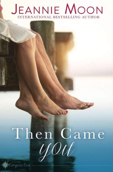 Then Came You - Jeannie Moon - Books - Tule Publishing Group, LLC - 9781946772916 - September 26, 2017