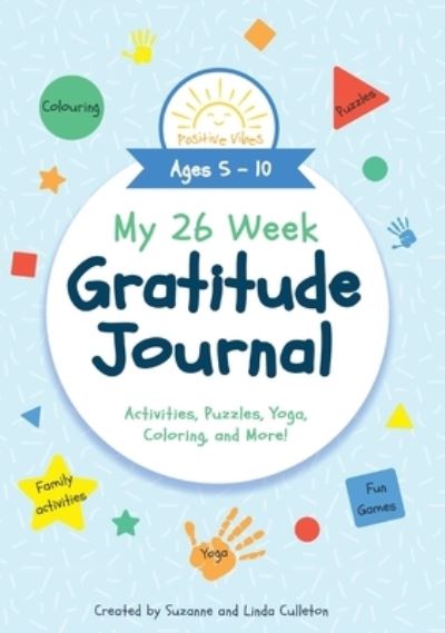 My 26 Week Gratitude Journal - Suzanne Culleton - Książki - Puppy Dogs & Ice Cream Inc - 9781949474916 - 1 maja 2020