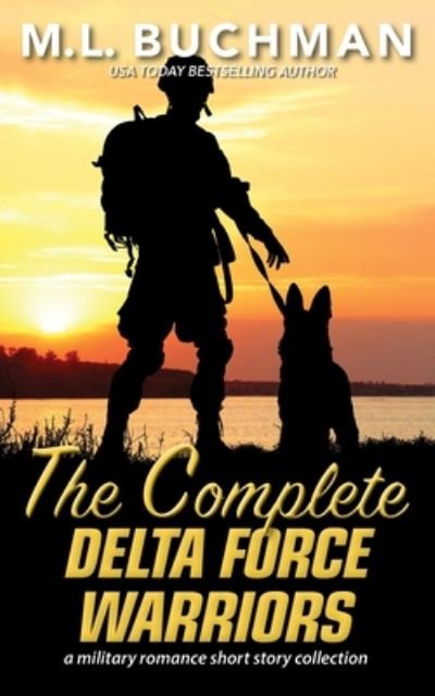 Cover for M L Buchman · The Complete Delta Force Warriors: a Special Operations military romance story collection - Delta Force Short Stories (Taschenbuch) (2020)