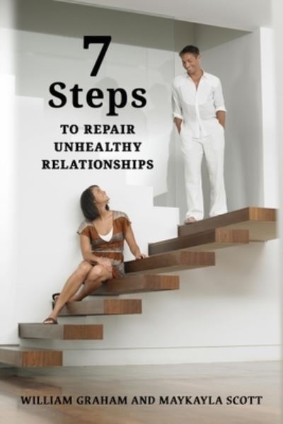 Cover for William S Graham · 7 Steps to Repair Unhealthy Relationships (Paperback Bog) (2021)