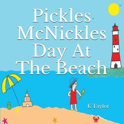 Cover for K Taylor · Pickles McNickles Day at the Beach (Paperback Book) (2018)