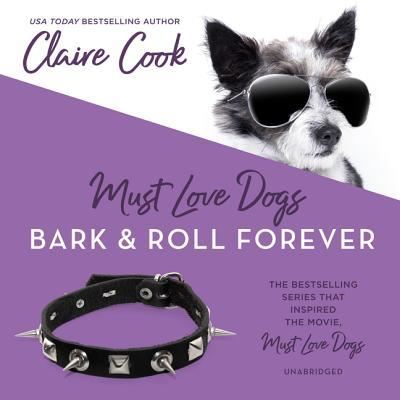 Cover for Claire Cook · Must Love Dogs: Bark &amp; Roll Forever Lib/E (CD) (2018)