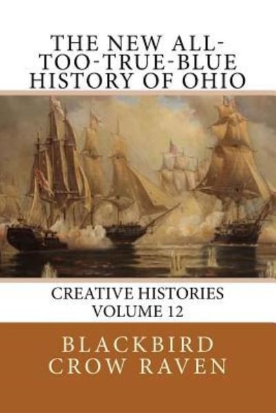 Cover for Blackbird Crow Raven · The New All-Too-True-Blue History of Ohio (Paperback Bog) (2018)