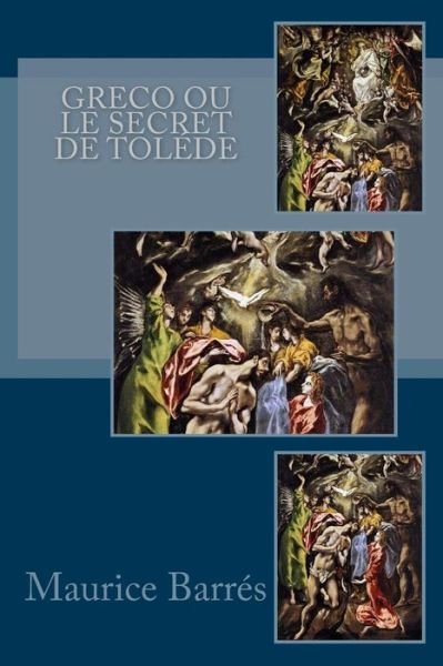 Cover for Maurice Barres · Greco ou le secret de Tolede (Paperback Bog) (2018)