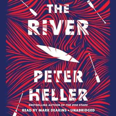 Cover for Peter Heller · The River: A novel (Audiobook (CD)) (2019)