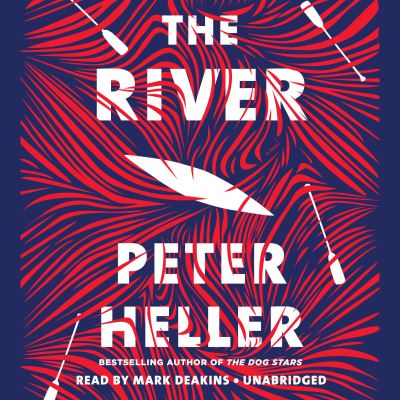 Cover for Peter Heller · The River: A novel (Hörbok (CD)) (2019)