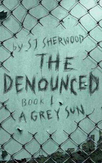 Cover for SJ Sherwood · The Denounced Book 1 A Grey Sun (Pocketbok) (2017)