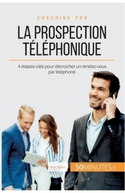 Cover for Noé Spies · La prospection telephonique (Paperback Book) (2021)
