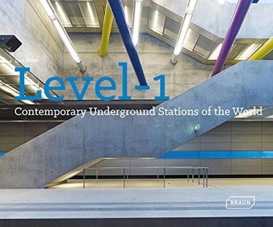 Cover for Lisa Baker · Level 1: Contemporary Underground Stations of the World - Architecture &amp; Technology (Hardcover Book) (2015)