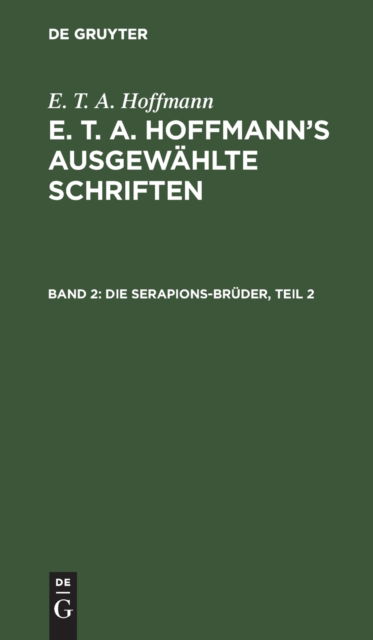 Cover for Ernst Theodor Amadeus Hoffmann · Die Serapions-Bruder, Teil 2 (Inbunden Bok) (1901)