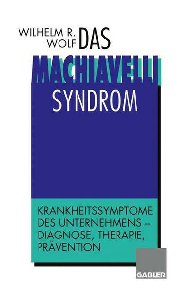 Cover for Wilhelm R Wolf · Das Machiavelli-Syndrom (Taschenbuch) [Softcover reprint of the original 1st ed. 1996 edition] (2012)