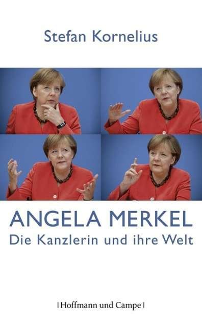 Cover for Stefan Kornelius · Angela Merkel - Die Kanzlerin und ihre Welt (Hardcover Book) (2013)