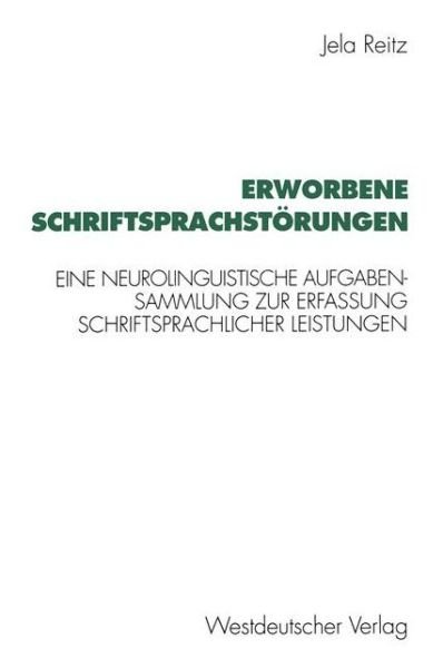 Cover for Jela Reitz · Erworbene Schriftsprachstoerungen: Eine Neurolinguistische Aufgabensammlung Zur Erfassung Schriftsprachlicher Leistungen (Paperback Book) [1994 edition] (1994)