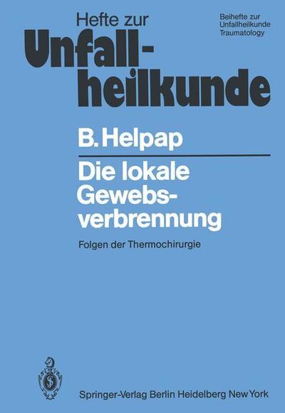 Cover for B. Helpap · Die Lokale Gewebsverbrennung - Hefte Zur Zeitschrift  &quot;Der Unfallchirurg&quot; (Paperback Book) [German edition] (1982)